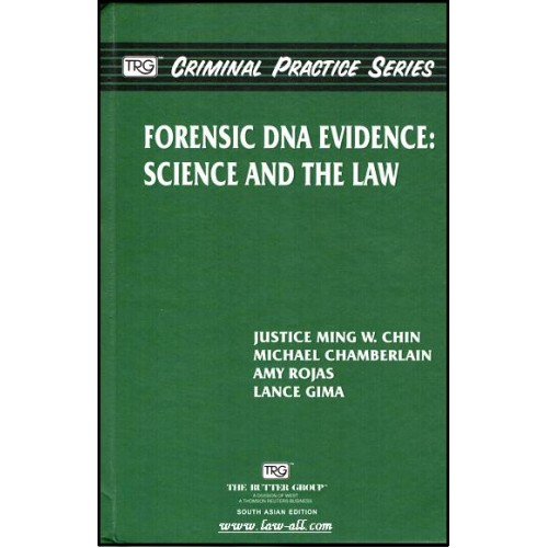 Thomson Reuters TRG Criminal Practice Series - Forensic DNA Evidence: Science & The Law by Justice Ming W. Chin, Michael Chamberlain, Amy Rojas & Lance Gima